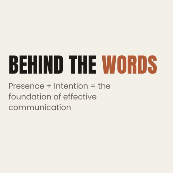Behind the words: presence and intention in communication